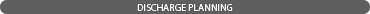 Discharge Planning