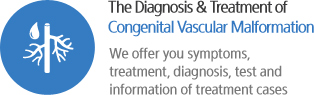 The Diagnosis & Treatment of Congenital Vascular Malformation