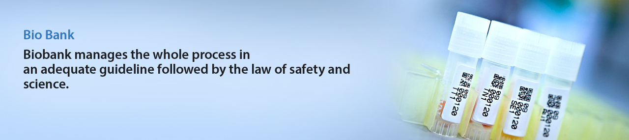 Biobank manages the whole process in an adequate guideline followed by the law of safety and science.